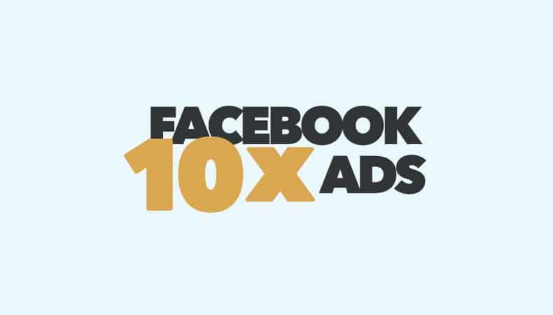 10x Facebook Ads