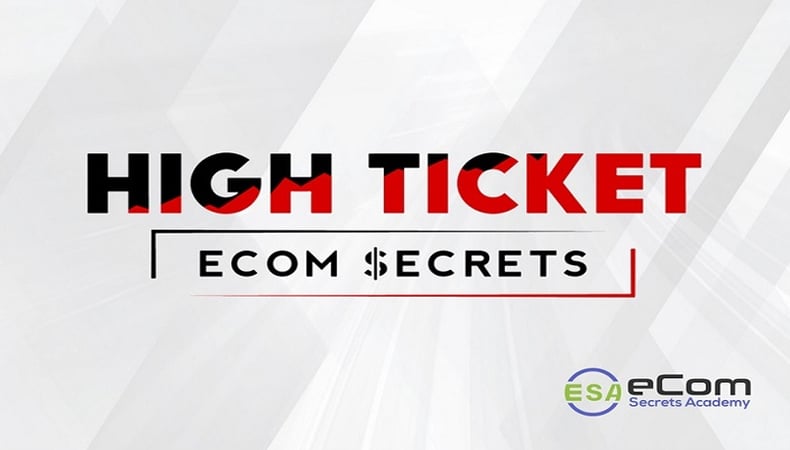 High Ticket E-com Secrets