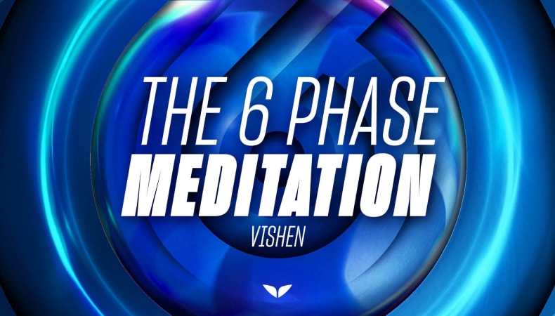 The 6 Phase Meditation
