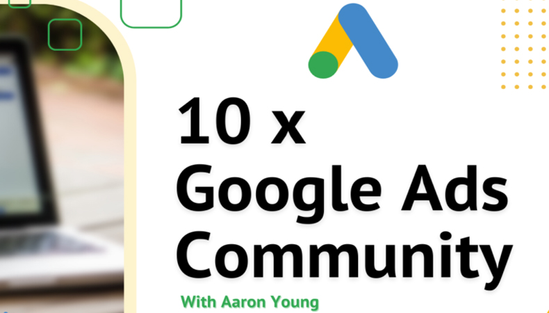 Aaron Young – 10x Google Ads Community