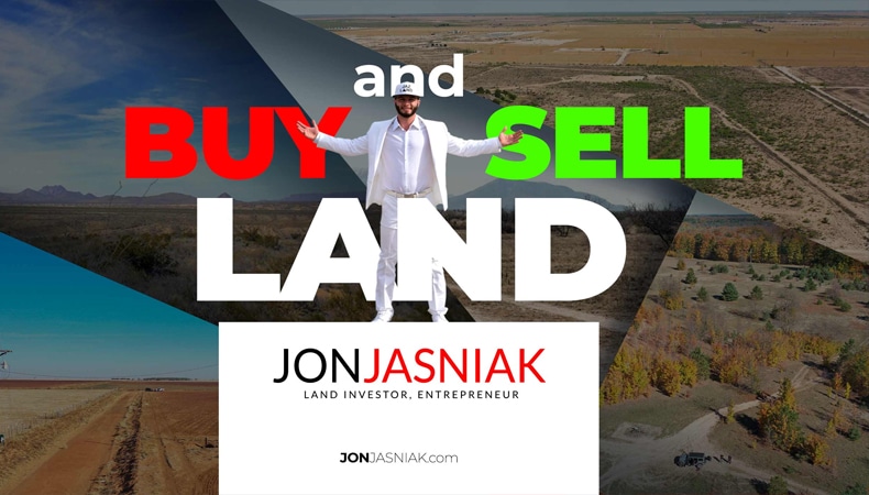 Jon Jasniak – Land Flipping Arbitrage and Land 101