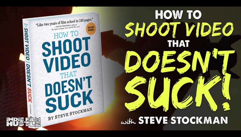 Steve Stockman – How To Shoot Video That Doesn’t Suck