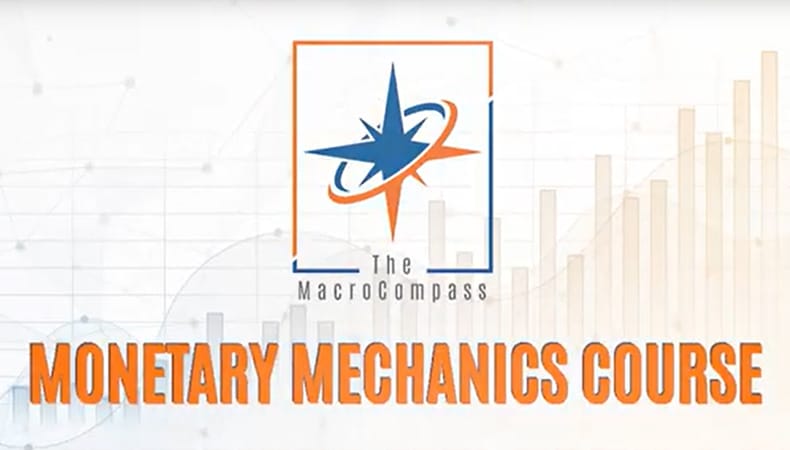 The Macrocompass – Monetary Mechanics Course